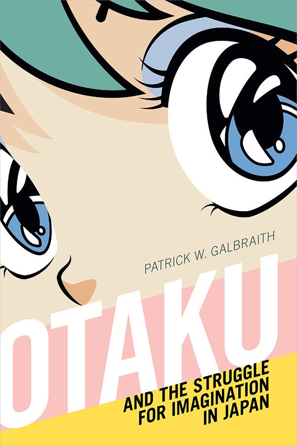 Otaku and the Struggle for Imagination in Japan (2019) cover
